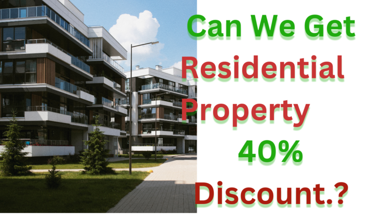 Can We Get Residential Property 40% Discount.? Can We Get Residential Property 40% Discount.?