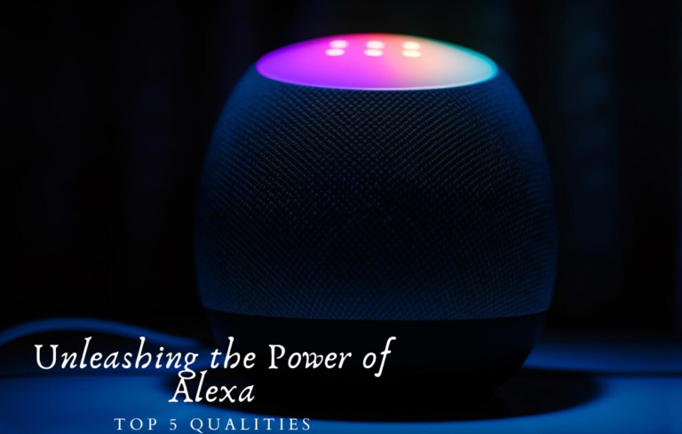 Unleashing the Power of Alexa: A Comprehensive Guide to Its Top 5 Qualities Unleashing the Power of Alexa: A Comprehensive Guide to Its Top 5 Qualities